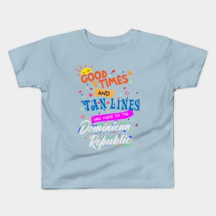 Good Times and Tan Lines are made in the Dominican Republic Kids T-Shirt